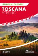 Toscana in treno edito da Giunti Editore