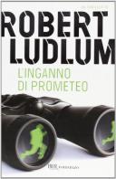 L' inganno di Prometeo di Robert Ludlum edito da Rizzoli