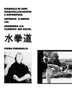 Manuale di pratica, filosofia e autodifesa ispirato a Bruce Lee Shukendo di Piero Piromallo edito da Youcanprint