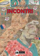 Incontri di Riccardo Laria edito da LFA Publisher
