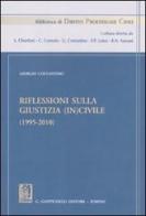 Riflessioni sulla giustizia (in)civile (1995-2010) di Giorgio Costantino edito da Giappichelli