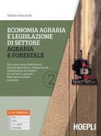 Economia agraria e legislazione di settore agraria e forestale. Per i nuovi Istituti Professionali indirizzo Agricoltura, sviluppo rurale, valorizzazione dei prodott vol.2 di Stefano Amicabile edito da Hoepli