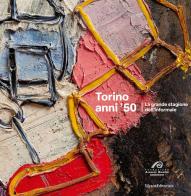 Torino anni '50. La grande stagione dell'Informale. Ediz. a colori edito da Silvana