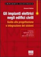 Gli impianti elettrici negli edifici civili. Guida alla progettazione e integrazione dei sistemi di Giovanni Bellato edito da Maggioli Editore