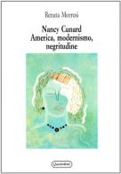 Nancy Cunard. America, modernismo, negritudine di Renata Morresi edito da Quattroventi