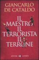 Il maestro il terrorista il terrone di Giancarlo De Cataldo edito da Laterza