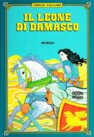 Il leone di Damasco di Emilio Salgari edito da Ugo Mursia Editore
