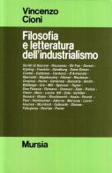 Filosofia e letteratura dell'industrialismo di Vincenzo Cioni edito da Ugo Mursia Editore