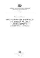 Nozione di controinteressato e modelli di processo amministrativo vol. 1 di Francesco Pugliese edito da Edizioni Scientifiche Italiane