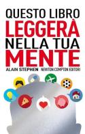 Questo libro leggerà nella tua mente di Alain Stephen edito da Newton Compton