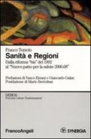 Sanità e Regioni. Dalla riforma «bis» del 1992 al «Nuovo patto per la salute 2006-2008» di Franco Toniolo edito da Franco Angeli