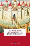 Il Medioevo raccontato da Jacques Le Goff di Jacques Le Goff edito da Laterza