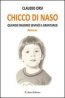 Chicco di naso. Quando Massimo seminò il granturco di Claudio Orsi edito da Aletti
