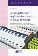 La progettazione degli impianti elettrici in bassa tensione di Marco Montanari edito da EPC