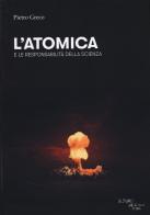 L'atomica e le responsabilità della scienza di Pietro Greco edito da L'Asino d'Oro