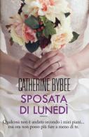 Sposata di lunedì di Catherine Bybee edito da Leggereditore