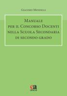 Manuale per il concorso docenti nella scuola secondaria di secondo grado di Giacomo Mondelli edito da Anicia (Roma)