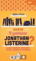 Avete il gabbiano Jonathan Listerine? (e altri incontri ravvicinati in una libreria di provincia) di Stefano Amato edito da Editrice Bibliografica