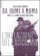 Da Fiume a Roma. 1919-23 storia di quattro anni. L'invenzione del fascismo di Guglielmo Ferrero edito da Stampa Alternativa