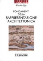 Fondamenti della rappresentazione architettonica di Vittorio Ugo edito da Esculapio