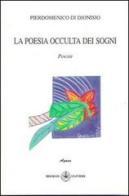 La poesia occulta dei sogni di Pierdomenico Di Dionisio edito da Ibiskos Ulivieri