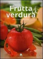 Frutta & verdura nella cucina d'autore di Francesca Martinengo, Barbara Carbone, Francesca Ramondo edito da Gribaudo