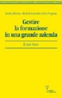 Gestire la formazione in una grande azienda. Il caso Iveco di Enrico Bovina, Michele Colombo, Ezio Fregnan edito da Guerini e Associati