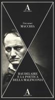 Baudelaire e la poetica della malinconia di Giovanni Macchia edito da Abscondita