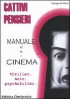 Cattivi pensieri. Manuale del cinema. Thriller, noir, psychokiller di Giuseppe De Marco edito da Editrice Cinetecnica