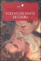 Volevo un fante di cuori. Fisiopatologia della donna abbandonata di Fulvia Perillo edito da effequ