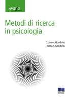Metodi di ricerca in psicologia di James C. Goodwin, Kerry A. Goodwin edito da Maggioli Editore