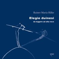 Elegie duinesi da leggere ad alta voce di Rainer Maria Rilke edito da Mille Gru