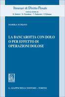 La bancarotta con dolo o per effetto di operazioni dolose di Marika Schiavo edito da Giappichelli