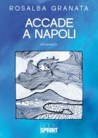 Accade a Napoli di Rosalba Granata edito da BooksprintEdizioni