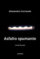 Asfalto spumante di Carnovale Alessandra edito da Swanbook