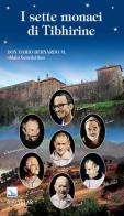 I sette monaci di Tibhirine di Vittorio Peri edito da Editrice Elledici