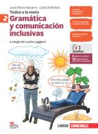 Todos a la meta. Gramática y comunicación inclusivas. Per la Scuola media. Con e-book. Con espansione online vol.2 di José Pérez Navarro, Carla Polettini edito da Zanichelli