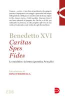 Caritas spes fides. Le encicliche e la lettera apostolica Porta fidei di Benedetto XVI (Joseph Ratzinger) edito da EDB