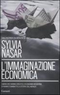 L' immaginazione economica di Sylvia Nasar edito da Garzanti