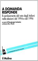 A domanda risponde. Il cambiamento del voto degli italiani nelle elezioni del 1994 e del 1996 edito da Il Mulino
