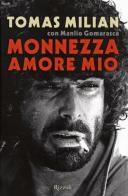 Monnezza amore mio di Tomas Milian, Manlio Gomarasca edito da Rizzoli