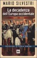 La decadenza dell'Europa occidentale 1890-1946 di Mario Silvestri edito da Rizzoli