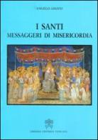 I santi, messaggeri di misericordia di Angelo Amato edito da Libreria Editrice Vaticana