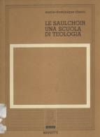 Le Saulchoir: una scuola di teologia di Marie-Dominique Chenu edito da Marietti 1820