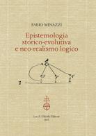 Epistemologia storico-evolutiva e neo-realismo logico di Fabio Minazzi edito da Olschki