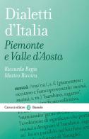 Dialetti d'Italia: Piemonte e Valle d'Aosta di Riccardo Regis, Matteo Rivoira edito da Carocci