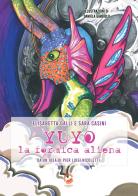 Yuyo la formica aliena. Ediz. illustrata di Elisabetta Galli, Sara Casini, Pier Luigi Nicoletti edito da La Ruota