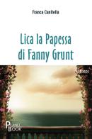 Lica la Papessa di Fanny Grunt di Franca Canitella edito da Planet Book