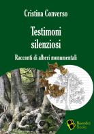Testimoni silenziosi. Storie di alberi monumentali di Cristina Converso edito da Buendia Books