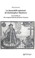 Le dannabili opinioni di Christopher Marlowe. Uno studio su «The tragical history of Doctor Faustus» di Elisa Duranti edito da Edizioni Pendragon